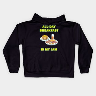 All-day Breakfast is my Jam! Kids Hoodie